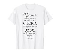 You are Forgiving and Good O Lord Psaume 86:5 Bible des Écritures T-Shirt