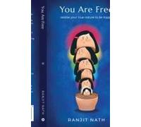 You Are Free : Realise Your True Nature To Be Happy Paperback Book By Ranjit Nath