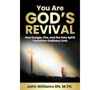 YOU ARE GOD’S REVIVAL: How Hunger, Fire, and the Holy Spirit Transform Ordinary Lives