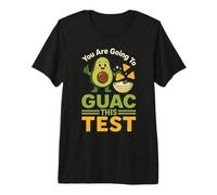 You are Going to Guac This Test Examens d'avocat T-Shirt Haut de Gamme