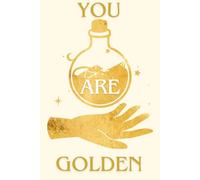 You Are Golden Notebook: Witchy Journal for Unlocking Creativity, Inspiring Growth, and Capturing Your Most Precious Thoughts