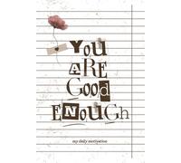 You Are Good Enough: My Daily Motivation