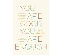 You Are Good, You Are Enough: Free Yourself from the Trap of Doubt and Return to Basic Goodness