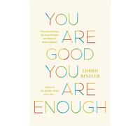 You Are Good, You Are Enough Free Yourself from the Trap of Doubt and Return to Basic Goodness - Lodro Rinzler - Shambhala - ebook (ePub) - Livre