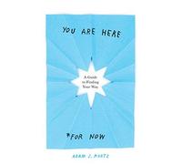 You Are Here (For Now)
