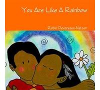 You Are Like A Rainbow - Robin DevereauxNelson - Lulu Press Inc. - Livre en Anglais Robin DevereauxNelsonRobin DevereauxNelson (Auteur)