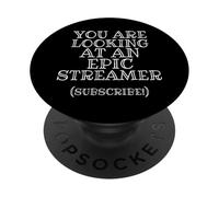 You are Looking At Epic Streamer Subscribe IRL Stream Gear PopSockets PopGrip Adhésif