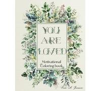 You Are Loved: Self Love & Motivational Coloring Book For Adults And Teens