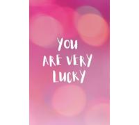 YOU ARE LUCKY