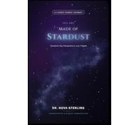 You Are Made of Stardust: A Week of Cosmic Revelations That Will Change How You See Everything: A 7-Night Journey to Understanding the Universe and Yourself