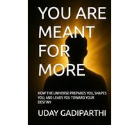 YOU ARE MEANT FOR MORE: How the Universe Prepares You, Shapes You, and Leads You Toward Your Destiny || Self Help Books || Motivational Books || Life lesson Books || Personal Development Books
