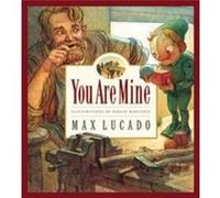 You Are Mine by Max Lucado Max Lucado (Auteur)