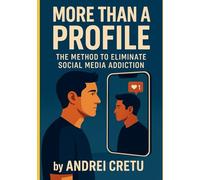 You are more than a profile: The method to eliminate social media addiction