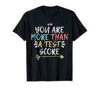 You are More Than A Test Score, Funny Test Day Teacher T-Shirt
