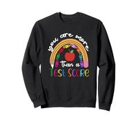 You are More Than A Test Score Teacher Day School Sweatshirt