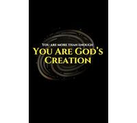 You Are More Than Enough - You Are God’s Creation