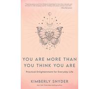 You Are More Than You Think You Are: Practical Enlightenment for Everyday Life