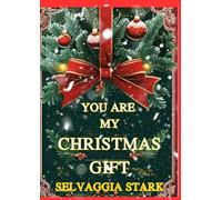 You are my Christmas gift: Thanks to a magical potion, Felicity will finally see what the heart has known all along: true love was never far away.
