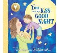 You Are My Kiss Good Night by Marianne Richmond Marianne Richmond (Auteur)