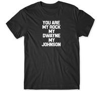 You are My Rock My Dwayne My Johnson Funny Mens T-Shirt Black S