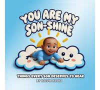 You Are My Son-shine: Things Every Son Deserves to Hear
