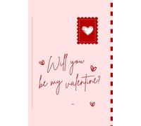 You Are My Valentine: A Romantic Love Notes Notebook for Couples, Letters, Memories & Special Moments