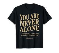 You are Never Alone Hebrews 13:5 Verse biblique chrétienne T-Shirt