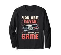 You Are Never Too Old To Game Funny Retro Gaming Humour Manche Longue