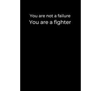 You Are Not a Failure. You Are a Fighter.: A 6x9 Black Lined Journal for Inner Strength, Resilience, and Starting Again