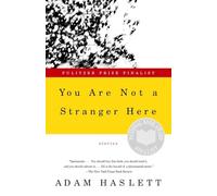 You Are Not a Stranger Here: Stories