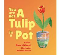You Are Not A Tulip In a Pot