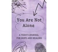 You Are Not Alone: A Teen's Journal For Hope And Healing: A Guided Workbook for Girls Coping with Loss, 100 pages, 6"x9"