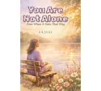 You Are Not Alone Even When It Feels That Way: Gentle Stories and Reflections for Women Finding Their Way Back to Connection | Overcoming Hidden ... Women Seeking Connection and Self-Compassion
