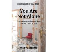 You Are Not Alone: Finding Compassion and Hope During Times of Loss