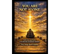 YOU ARE NOT ALONE: Reflections and Psalms for the Physically and Spiritually Abandoned