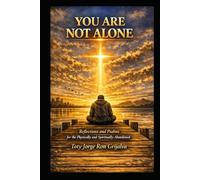 YOU ARE NOT ALONE: Reflections and Psalms for the Physically and Spiritually Abandoned