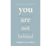 You Are Not Behind: Building a Life You Love Without Having Everything You Want