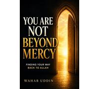 You Are Not Beyond Mercy: How to Return to Allah When You Feel Too Far Gone