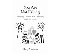 You Are Not Failing: Parenting Children with Disabilities Inside the System