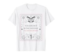 You are Not in The Universe You are The Universe (Spirituel) T-Shirt