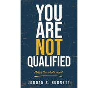 You Are Not Qualified. That's the whole point. - Jordan S. Burnett - Always Ready Ministries Press - ebook (ePub) - Livre