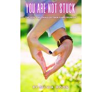 You Are Not Stuck: The Joys and Trials of Twin Flame Reunion
