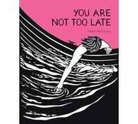 You Are Not Too Late by Nikki McClure Nikki McClure (Auteur)