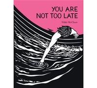 You Are Not Too Late