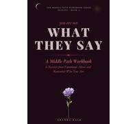 You Are Not What They Said: A Middle Path Workbook to Recover from Emotional Abuse and Remember Who You Are