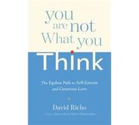 You Are Not What You Think by David Richo David Richo (Auteur)
