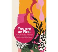 You are on Fire: Ein Bullet Journal für starke Frauen im Wandel - Mit Mut, Balance und Lebensfreude