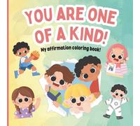 You Are One Of A Kind!: My affirmation coloring book!