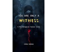 You Are Only a Witness: A Psychological Horror Novel