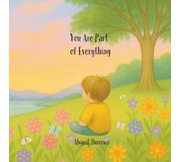 You Are Part of Everything: Children's Grief Book and Memory Journal: A Gentle, Non-Religious Guide to Understanding Death and Remembering Loved Ones